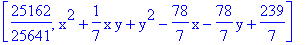 [25162/25641, x^2+1/7*x*y+y^2-78/7*x-78/7*y+239/7]